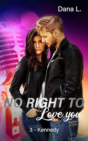 Téléchargez le livre :  No Right to Love You 3 - Kennedy