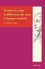 Télécharger le livre :  Pensées du corps et différences des sexes à l'époque moderne