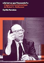 Télécharger le livre :  "Qu'est-ce que l'économie ?" L'approche herméneutique de Robert L. Heilbroner