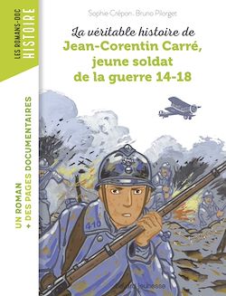 Télécharger le livre :  La véritable histoire de Jean-Corentin Carré, jeune soldat de la guerre 14-18