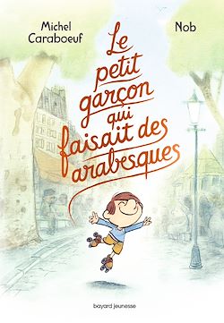 Télécharger le livre :  Le petit garçon qui faisait des arabesques