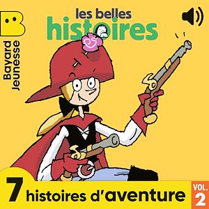 Téléchargez le livre :  Les belles histoires à écouter - 7 histoires d'aventure, Vol. 2