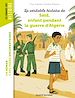 Télécharger le livre :  La véritable histoire de Saïd, enfant pendant la Guerre d'Algérie