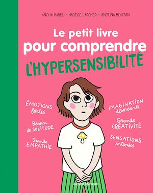 Le petit livre pour comprendre l'hypersensibilité | Larcher, Nadège. Auteur