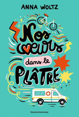 Nos coeurs dans le plâtre | Woltz, Anna. Auteur