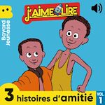Télécharger le livre :  J'aime Lire - 3 histoires d'amitié, Vol. 1