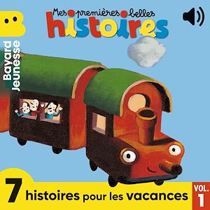 Mes premières Belles Histoires - 7 histoires pour les vacances, Vol. 1 | Collectif, . Auteur