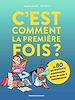 Télécharger le livre :  C'est comment la première fois ? (Et 80 questions sur l'adolescence)