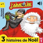 Télécharger le livre :  J'aime Lire - 3 histoires de Noël, Vol. 1