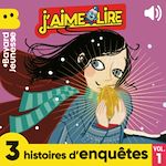 Télécharger le livre :  J'aime Lire - 3 histoires d'enquêtes, Vol. 1