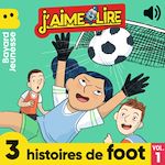 Télécharger le livre :  J'aime Lire - 3 histoires de foot, Vol. 1