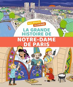 Télécharger le livre :  Mon encyclo illustrée. La grande histoire de Notre-Dame de Paris