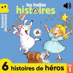 Télécharger le livre :  Les Belles Histoires - 6 histoires de héros, Vol. 1