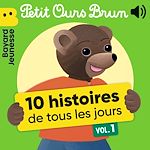 Télécharger le livre :  Petit Ours Brun - 10 histoires de tous les jours, Vol. 1