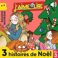 Télécharger le livre : J'aime Lire - 3 histoires de Noël, Vol. 3