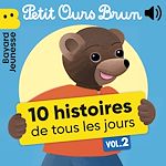 Télécharger le livre :  Petit Ours Brun - 10 histoires de tous les jours, Vol. 2