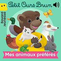 Télécharger le livre : Petit Ours Brun - Mes animaux préférés