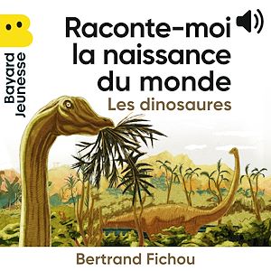 Téléchargez le livre :  Raconte-moi la naissance du monde - Les dinosaures