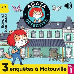 Télécharger le livre :  Agata Détective - 3 enquêtes à Matouville, Vol. 1
