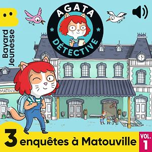 Téléchargez le livre :  Agata Détective - 3 enquêtes à Matouville, Vol. 1