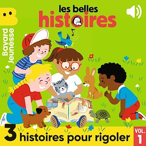 Téléchargez le livre :  Les Belles Histoires - 3 histoires pour rigoler, Vol. 1