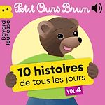 Télécharger le livre :  Petit Ours Brun - 10 histoires de tous les jours, Vol. 4