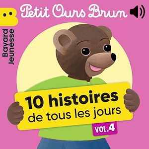 Téléchargez le livre :  Petit Ours Brun - 10 histoires de tous les jours, Vol. 4