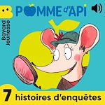 Télécharger le livre :  Pomme d'Api - 7 histoires d'enquêtes