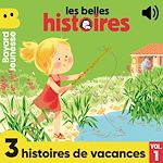 Télécharger le livre :  Les Belles Histoires - 3 histoires de vacances, Vol. 1
