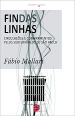 Télécharger le livre :  Findas Linhas: Circulações e Confinamentos pelos Subterrâneos de São Paulo