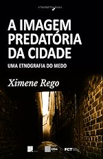 Télécharger le livre :  A Imagem Predatória da Cidade: Uma Etnografia do Medo