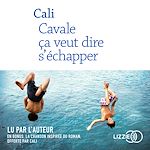 Télécharger le livre :  Cavale ça veut dire s'échapper