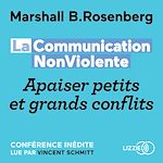 Télécharger le livre :  La Communication NonViolente : Apaiser petits et grands conflits
