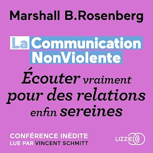 Download the eBook: La Communication NonViolente : Écouter vraiment pour des relations enfin sereines