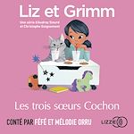 Télécharger le livre :  Liz et Grimm - Les Trois Sœurs Cochon