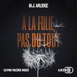 Télécharger le livre :  A la folie, pas du tout