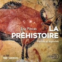 Téléchargez le livre :  La préhistoire, vérités et légendes