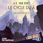 Télécharger le livre :  Le Cycle du A - Tome 2 : Les Joueurs du A