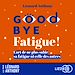 Télécharger le livre :  Goodbye fatigue !