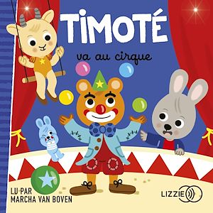 Téléchargez le livre :  Timoté va au cirque