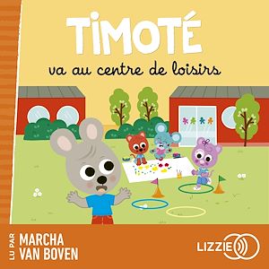 Téléchargez le livre :  Timoté va au centre de loisirs