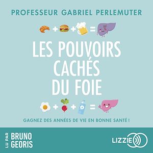Téléchargez le livre :  Les pouvoirs cachés du foie
