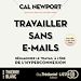 Télécharger le livre :  Travailler sans e-mails - Par l'auteur du bestseller Deep Word
