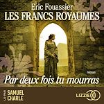 Télécharger le livre :  Les Francs royaumes - Par deux fois tu mourras - Tome 1