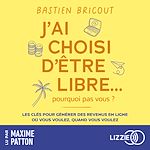 Télécharger le livre :  J'ai choisi d'être libre, pourquoi pas vous ?