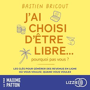Download the eBook: J'ai choisi d'être libre, pourquoi pas vous ?