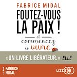 Télécharger le livre :  Foutez-vous la paix ! Et commencez à vivre