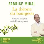 Télécharger le livre :  La théorie du bourgeon - Une philosophie anti-découragement - Par l'auteur du best-seller " Foutez-vous la paix ! "