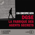 Télécharger le livre :  DGSE : La fabrique des agents secrets