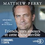 Télécharger le livre :  Friends, mes amours et cette chose terrible